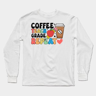 Coffee teach grade repeat Long Sleeve T-Shirt